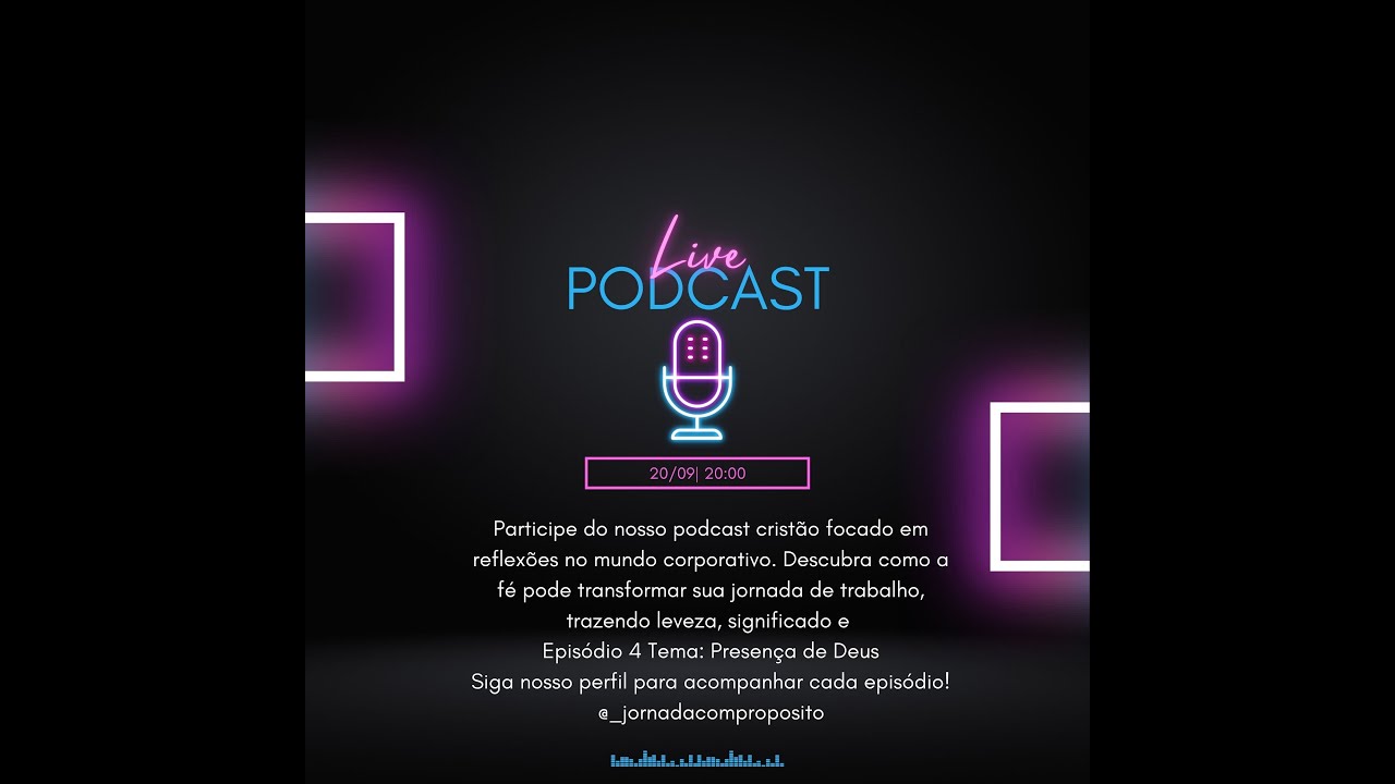 Ep 4: Presença de Deus  1° Temporada "Jornada com Propósito"