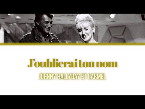 Johnny Hallyday et Carmel 'J'oublierai ton nom' - Lyrics/Paroles