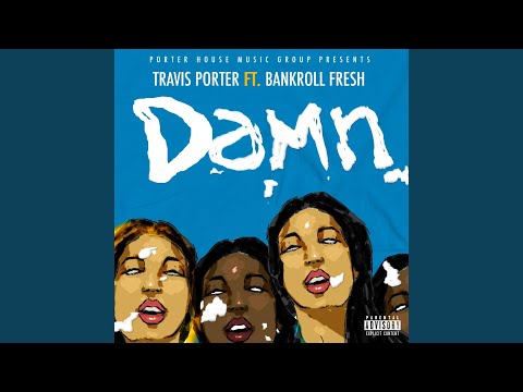 Damn (feat. Bankroll Fresh)