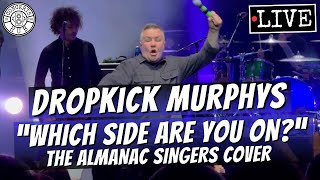 Dropkick Murphys &quot;Which Side Are You On?&quot; The Almanac Singers Cover LIVE