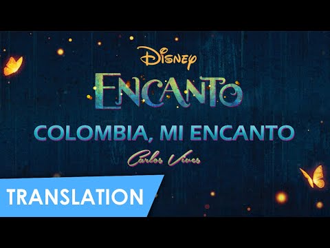 Colombia, Mi Encanto (Lyrics & Translation)