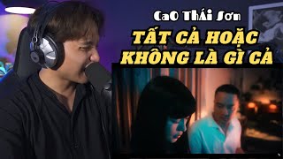 Vocal Coach Reaction | TẤT CẢ HOẶC KHÔNG LÀ GÌ CẢ - CAO THÁI SƠN.