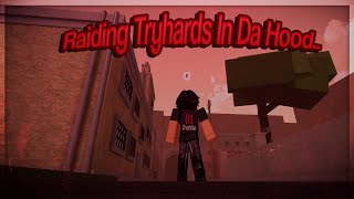 So I Raided Tryhards In Da Hood..