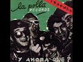 La Polla Records - Y Ahora Que (Album completo)