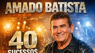 Amado Batista – 40 Sucessos Inesquecíveis | As Melhores do Brega Romântico