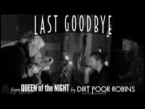 Dirt Poor Robins - Last Goodbye