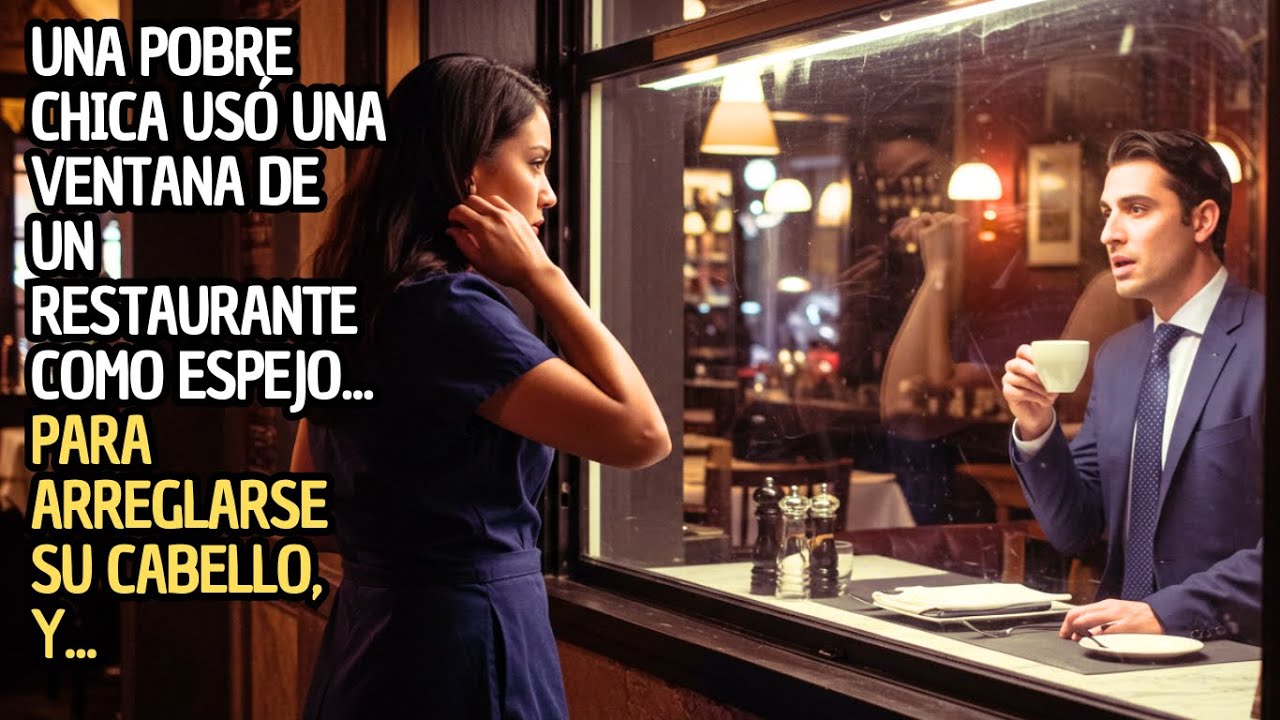 UNA POBRE CHICA USÓ UNA VENTANA DE UN RESTAURANTE COMO ESPEJO... PARA ARREGLARSE SU CABELLO, Y EL...