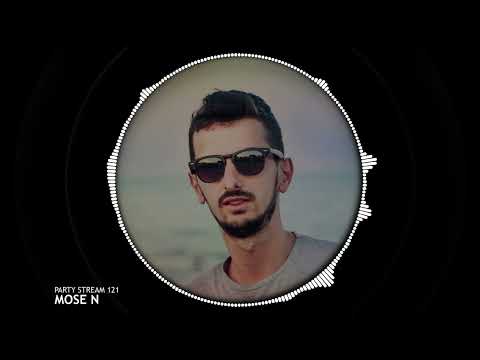 Mose N - Party Stream Podcast 121 [Deep House - Tech House]