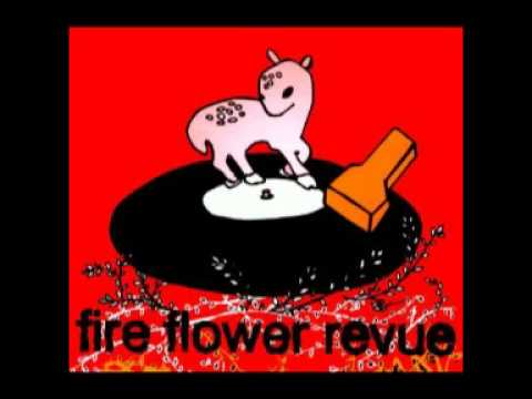 fire flower revue         -       beating of small wings