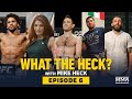 What the Heck: Episode 6 (Chiesa, Hall, Anders, Avila and Villanueva) - MMA Fighting