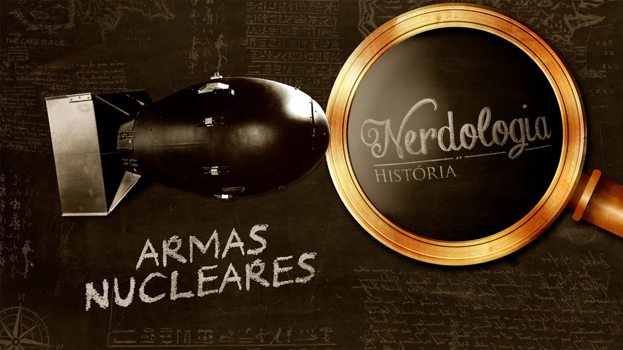 Armas Nucleares | Nerdologia