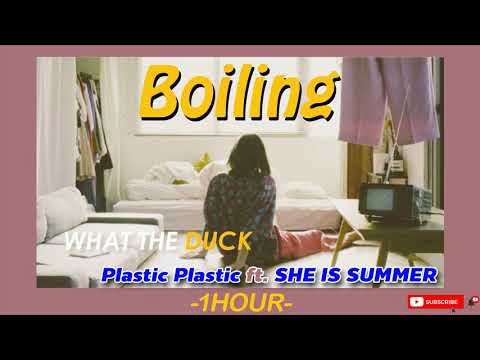 ร้อน (boiling) - Plastic Plastic Ft. SHE IS SUMMER [Audio]🎶1ชั่วโมง🎶 | 1 Hour Music | SingToMe