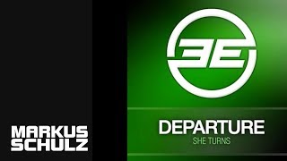 Departure - She Turns (Markus Schulz Remix)