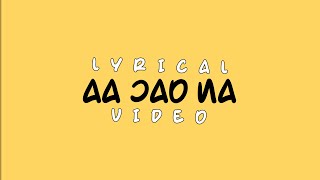 Aa Jao Na - Lyrical Video | Arijit, Shashwat