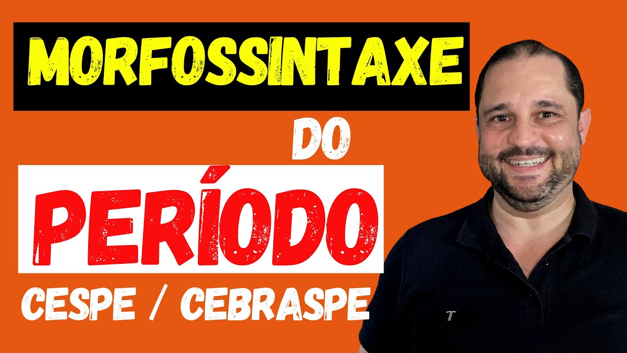 CEBRASPE - DOMÍNIO DA ESTRUTURA MORFOSSINTÁTICA DO PERÍODO