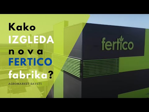 FERTICO - Nova MODERNA Fabrika Sredstava za Prihranu Bilja