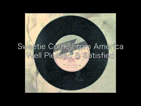 Sweetie Come From America / Well Pleased & satisfied