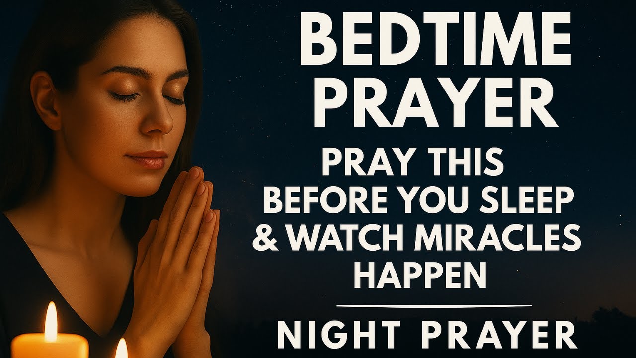 Pray This Before You Sleep & Watch Miracles Happen | End Your Day with This Peaceful Bedtime Prayer