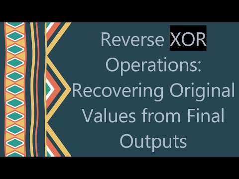 Reverse XOR Operations: Recovering Original Values from Final Outputs