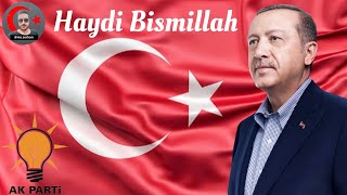 Ak Parti Seçim Şarkısı Haydi Bismillah