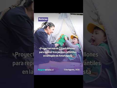Proyectan más de $10 mil millones para reponer tres jardines infantiles en la Región de Antofagasta