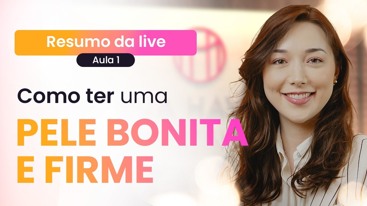 Imersão Pele Bonita - Resumo Aula 1: Descubra Como Cuidar da Sua Pele em Casa!