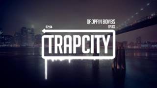 Oniix - Droppin Bombs
