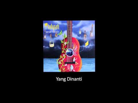 Tohpati - Yang Dinanti | Official Audio