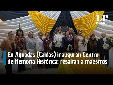 En Aguadas (Caldas) inauguran Centro de Memoria Histórica: resaltan a maestros del municipio