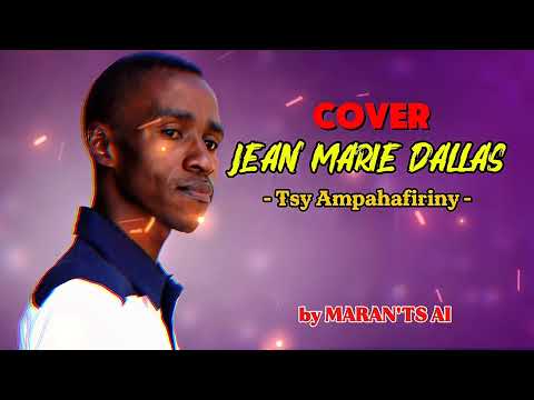  Tsy ampahafiriny - Jean Marie Dallas ( IA Cover by Maran'ts AI ) @HIRATIAKO 