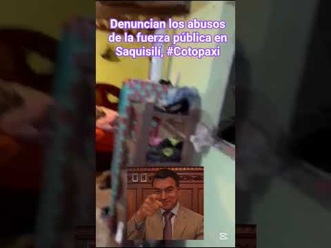 Denuncian los abusos de la fuerza pública en Saquisilí, #Cotopaxi.