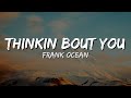Frank Ocean Thinkin Bout You Lyrics