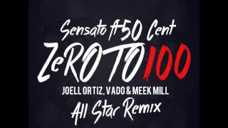 Sensato Ft. Meek Mill, G-Unit, Joell Ortiz &amp; Vado - 0 To 100 (All Star Remix)
