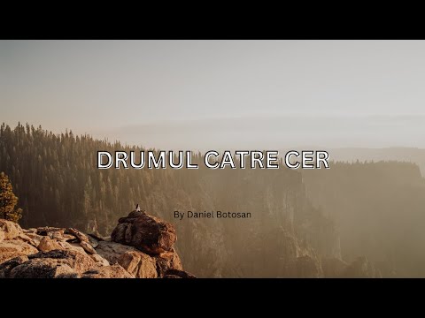 Drumul Catre Cer - Poezie Crestina - Daniel Botosan
