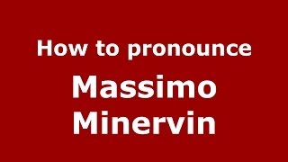 How to pronounce Massimo Minervin