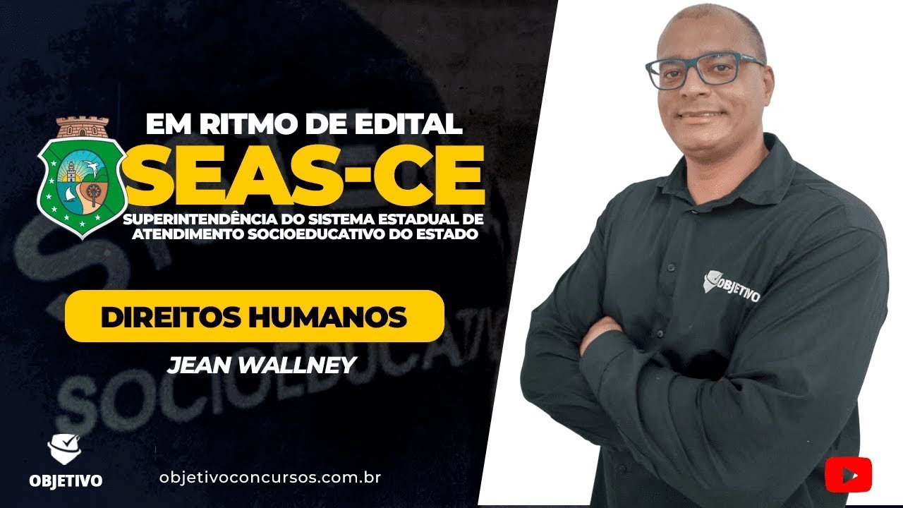 EM RITMO DE EDITAL SEAS-CE: DIREITOS HUMANOS: Regras de Beijing | Prof. Jean Wallney. Objetivo.