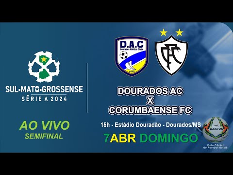 Dourados AC x Corumbaense FC  Série A 2024 - 15h00 - Semi Final