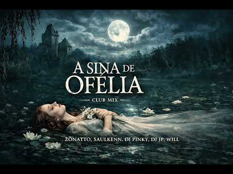 A Sina de Ofélia (Zonatto, Saulkenn, DJ PINKY, DJ JP, Will) Club Mix
