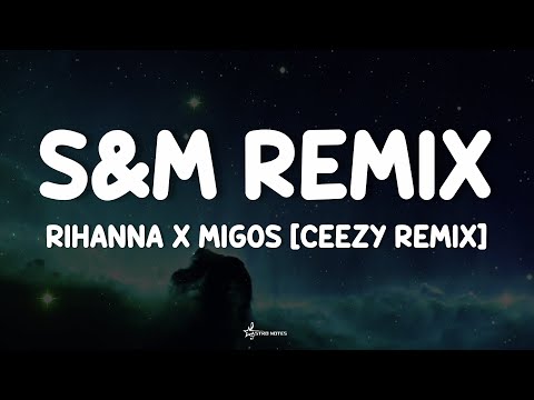 S&M Remix - Rihanna x Migos [CEEZY](Lyrics) 🇧🇧🇺🇲