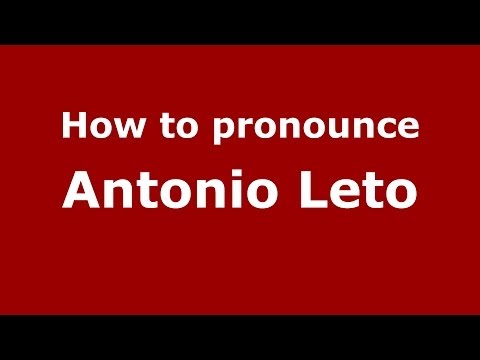 How to pronounce Antonio Leto (Italian/Italy) - PronounceNames.com