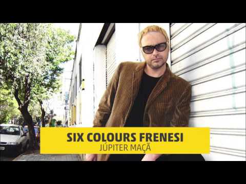 Júpiter Maçã - Six Colours Frenesi