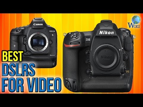 10 Best DSLRs For Video 2017