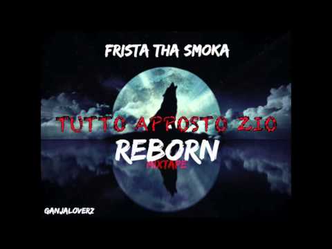 #06 - TUTTO APPOSTO ZIO // FRISTA THA SMOKA // REBORN MIXTAPE