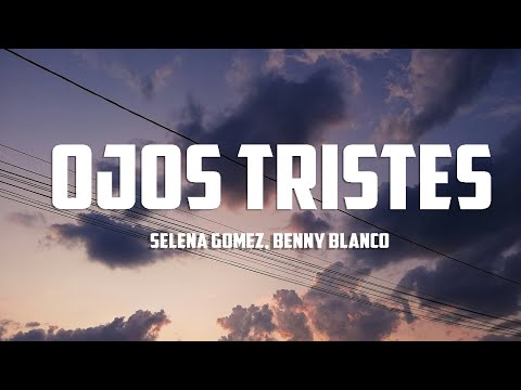 Selena Gomez, benny blanco - Ojos Tristes (with The Marías)