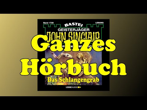 Das Schlangengrab - John Sinclair 1730 - Ganzes Hörbuch - Lesung