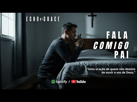 Fala comigo, Pai | Echo of Grace (Oficial)