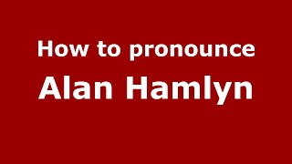How to pronounce Alan Hamlyn