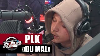 PLK "Du mal" #PlanèteRap