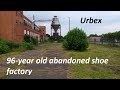 Urban Exploration Endicott Johnson EJ Shoe Factory 96 Year Old Abandoned Building