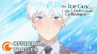 The Ice Guy and His Cool Female ColleagueAnime Trailer/PV Online